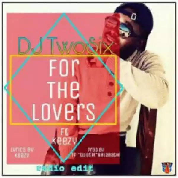 DJ Twosix - For the Lovers Ft. Keezy